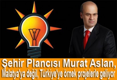 Şehir Plancısı Murat Aslan, “Malatya’ya değil, Türkiye’ye örnek projelerle geliyoruz”