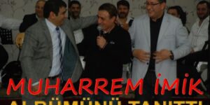 MUHARREM İMİK ALBÜMÜNÜ TANITTI