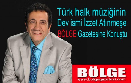  Türk halk müziğinin unutulmaz sesi İzzet Altınmeşe Bölge gazetesine konuştu. 