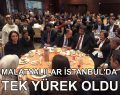 MALATYALILAR İSTANBUL’DA TEK YÜREK OLDU