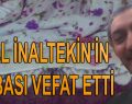 İNALTEKİN AİLESİNİN ACI GÜNÜ