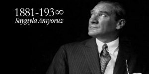 10 Kasım Mustafa Kemal Atatürk’ü Saygıyla Anıyoruz