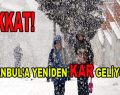 İstanbul’a yeniden kar geliyor!