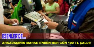 Arkadaşının Marketinden Her Gün 100 TL Çaldı