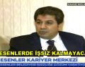 Esenler’de ”İŞSİZ” Kalmayacak!