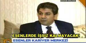 Esenler’de ”İŞSİZ” Kalmayacak!