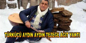 TÜRKÜCÜ AYDIN AYDIN TEZEĞE AĞIT YAKTI