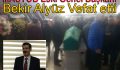 Bekir Alyüz Vefat etti