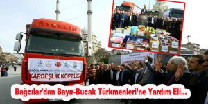 Bağcılar’dan Bayır-Bucak Türkmenleri Yardım Eli…