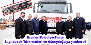 Esenler Belediyesi’nden Bayırbucak Türkmenleri ve Güneydoğu’ya yardım eli