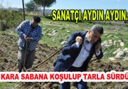 Sanatçı Aydın Aydın, Kadınlar Günü’nde sabana koşulup tarla sürdü Yaptığı