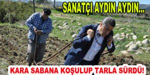 Sanatçı Aydın Aydın, Kadınlar Günü’nde  sabana koşulup tarla sürdü