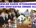 Esenler Kadın İstihdamında Türk Dünyası’na örnek oldu