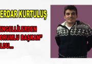 Serdar Kurtuluş, ”Engellilerden Sorumlu Başkan” Oldu Engellilerin her zaman yanında