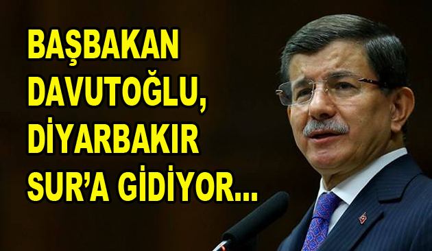 Başbakan Ahmet Davutoğlu, Sur’a gidiyor