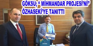 Göksu; ”Mihmandar Projesi’ni” Özhaseki’ye Tanıttı