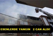 Esenler’de yangın 2 can aldı! Esenler Menderes Mahallesi 322 sokak