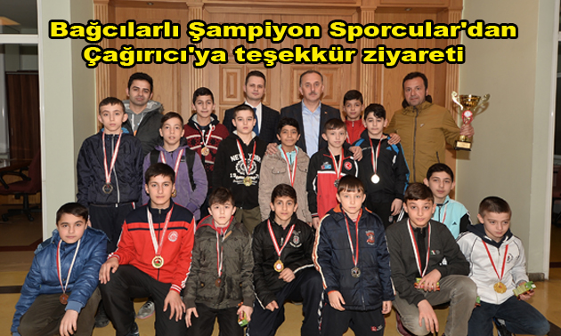 Bağcılarlı Şampiyon Sporcular’dan Çağırıcı’ya teşekkür ziyareti