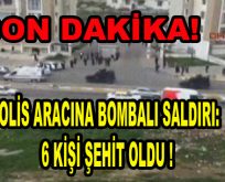 Polis Aracına Bombalı saldırı! 6 Şehit haberi alındı!