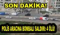 Diyarbakır’da Polis Aracına Bombalı saldırı! 4 Ölü!