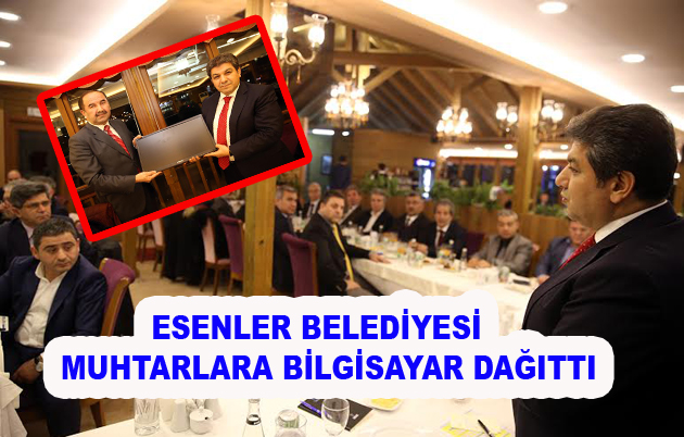 Esenler Belediyesi Muhtarlara Bilgisayar Dağıttı