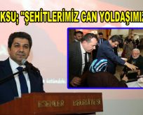 GÖKSU; ”ŞEHİTLERİMİZ CAN YOLDAŞIMIZ”