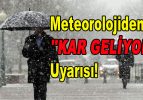 Meteorolojiden ”KAR GELİYOR” Uyarısı!