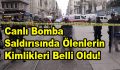 Canlı Bomba Saldırısında Ölenlerin Kimlikleri Belli Oldu