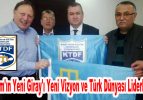 Kırım’ın Yeni Giray’ı Yeni Vizyon ve Türk Dünyası Liderleri!
