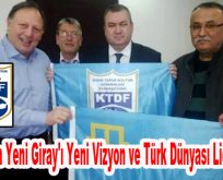 Kırım’ın Yeni Giray’ı Yeni Vizyon ve Türk Dünyası Liderleri!