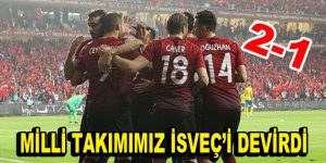 Milli Takımımız İsveç’i 2-1 yendi