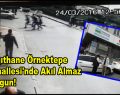 Kağıthane Örnektepe Mahallesi’nde Akıl Almaz Soygun!