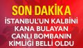 Taksim’i Kana Bulayan Canlı Bombanın Kimliği Belli Oldu