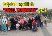 Bağcılarlı engellilerin ”Engel Tanımayan” gezisi Bağcılar Belediyesi’nin organize ettiği geziye