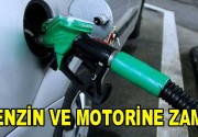 Benzin ve Motorine Zam! Benzin ve Motorine bu gece yarısından itibaren