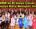 TBMM’de Bi’dünya çocuk, dünyaya barış mesajları verdi