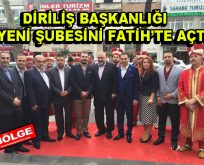 Diriliş Başkanlığı yeni şubesini Fatih’te açtı
