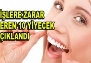 Dişlere zarar veren 10 yiyecek açıklandı Dişlerimizin daha sağlıklı olması