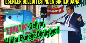 ”ESMATİK” Geliyor, Atıklar Ekmeğe Dönüşüyor!