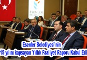 Esenler Belediyesi’nin 2015 yılını kapsayan Yıllık Faaliyet Raporu Kabul Edildi