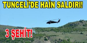 Tunceli’de Hain Saldırı: 3 Şehit!