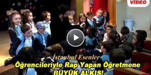 Öğrencileriyle Rap Yapan Öğretmene Büyük Alkış!