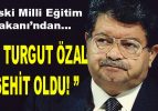 ”8. Cumhurbaşkanı Turgut Özal Şehit Oldu!”