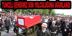 Tunceli Şehidimiz son yolculuğuna uğurlandı