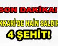 Şemdinli’den Acı Haber! 4 Şehit!