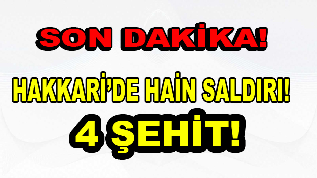 Şemdinli’den Acı Haber! 4 Şehit!