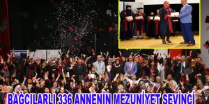 Bağcılarlı 336 annenin mezuniyet sevinci