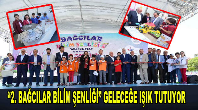 ”2. Bağcılar Bilim Şenliği” geleceğe ışık tutuyor