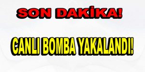 Canlı Bomba Yakalandı!