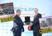 Esenler’in tarihi Erdoğan’la yazıldı Türkiye’nin ilk kentsel dönüşüm projesiyle örnek